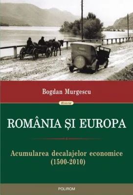 România și Europa. Acumularea decalajelor economice (1500-2010)