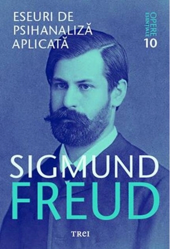 Eseuri de psihanaliză aplicată. Opere Esenţiale (Vol.10)