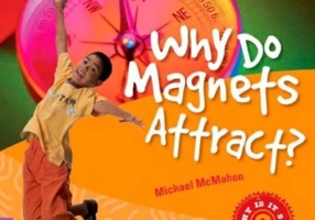 Why Do Magnets Attract? Level 4 Factbook