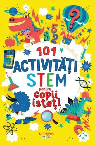 101 activități STEM pentru copii isteți