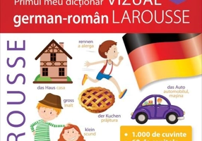 Primul meu dicționar VIZUAL german-român LAROUSSE
