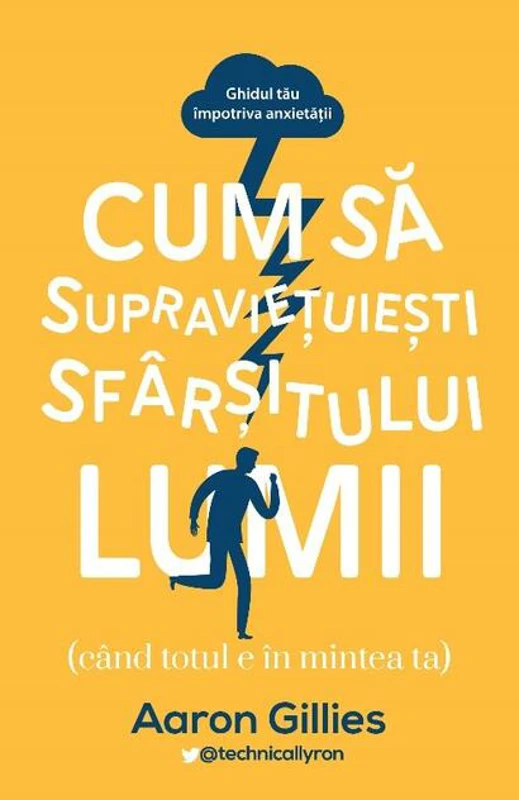 Cum să supraviețuiești sfârșitului lumii (când totul e în mintea ta.) Ghidul tău împotriva anxietății