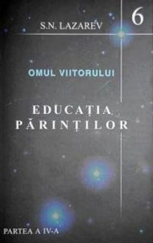 Educaţia părinţilor. Omul viitorului (Vol.6)