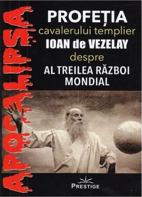 Profeția cavalerului templier Ioan de Vezelay despre al Treilea Război Mondial