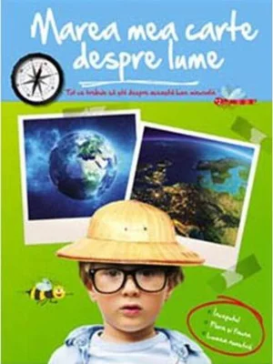 Marea mea carte despre lume. Tot ce trebuie să știi despre această lume