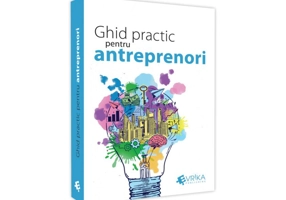 Ghid practic pentru antreprenori