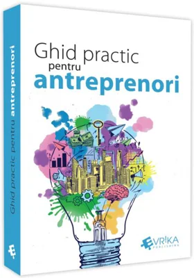 Ghid practic pentru antreprenori