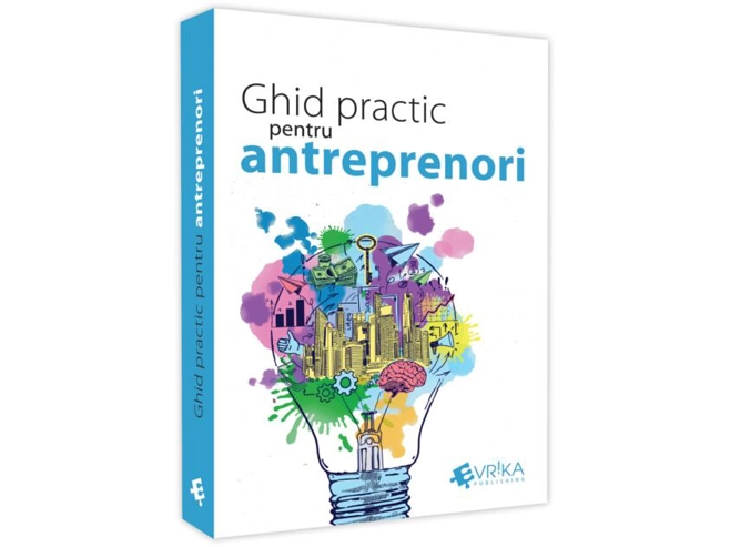 Ghid practic pentru antreprenori
