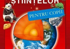 Enciclopedia științelor pentru copii. Ediția a 3-a