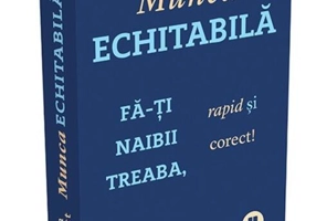 Munca echitabilă. Fă-ți naibii treaba, rapid și corect!