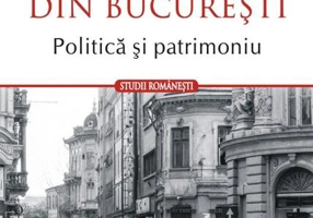 Centrul Vechi din Bucureşti. Politică și patrimoniu