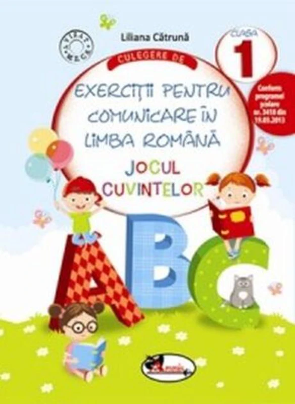 Culegere de exerciții pentru comunicare în limba română Jocul cuvintelor Clasa I
