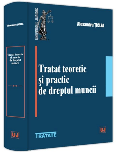 Tratat teoretic și practic de dreptul muncii