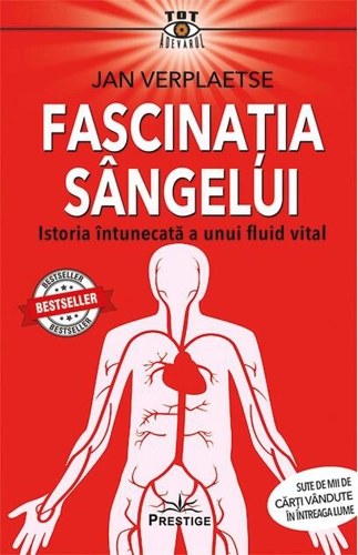 Fascinația sângelui. Istoria întunecată a unui fluid vital