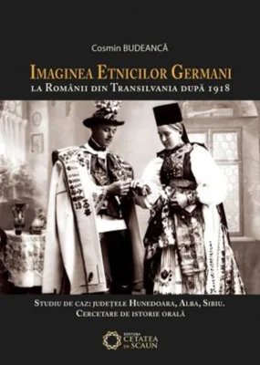 Imaginea etnicilor germani la românii din Transilvania după 1918. Studiu de caz: județele Hunedoara, Alba, Sibiu. Cercetare de istorie orală