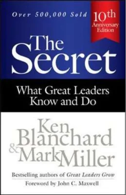 The Secret: What Great Leaders Know and Do