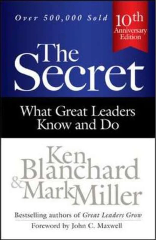 The Secret: What Great Leaders Know and Do