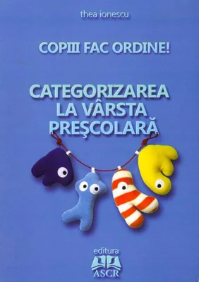 Copiii fac ordine! Categorizarea la vârsta preşcolară