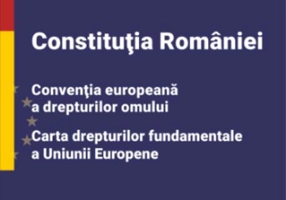 Constituția României, Convenția europeană a drepturilor omului, Carta drepturilor fundamentale a Uniunii Europene