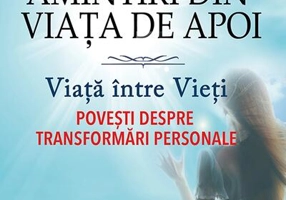 Amintiri din Viața de Apoi. Viața între Vieți