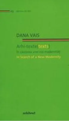 Arhi-texte (texts). În căutarea unei noi modernități / In search of a new modernity (Ediție bilingvă)