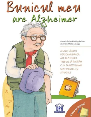 Bunicul meu are Alzheimer. Vreau să înțeleg!