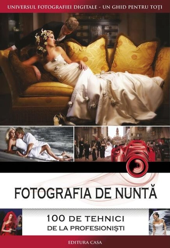 Fotografia de nuntă - 100 de tehnici de la profesioniști