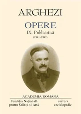 Tudor Arghezi. Opere (Vol. IX) Publicistică (1941-1947)