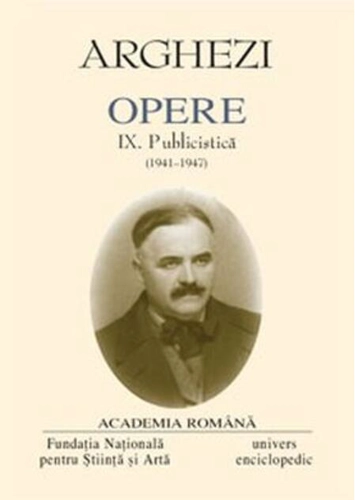 Tudor Arghezi. Opere (Vol. IX) Publicistică (1941-1947)