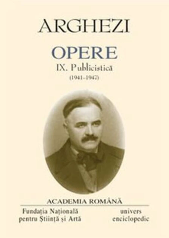 Tudor Arghezi. Opere (Vol. IX) Publicistică (1941-1947)