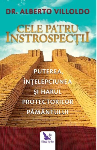 Cele patru introspecţii. Puterea, înţelepciunea şi harul Protectorilor Pământului