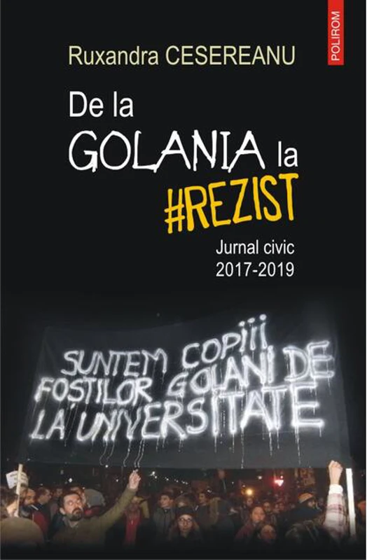 De la Golania la #rezist. Jurnal civic 2017-2019