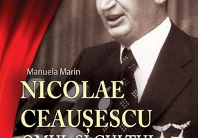 Nicolae Ceausescu. Omul și cultul