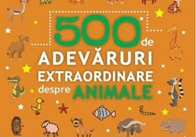 500 de adevăruri extraordinare despre animale