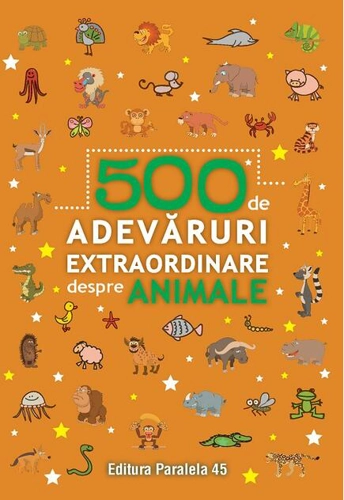 500 de adevăruri extraordinare despre animale