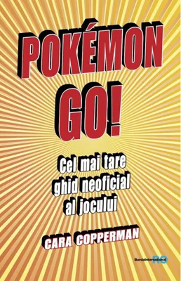 Pokemon GO! Cel mai tare ghid neoficial al jocului