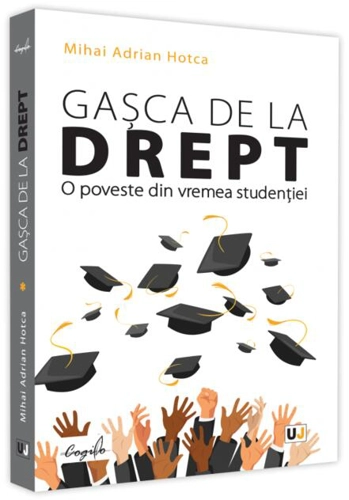 Gașca de la Drept. O poveste din vremea studenției