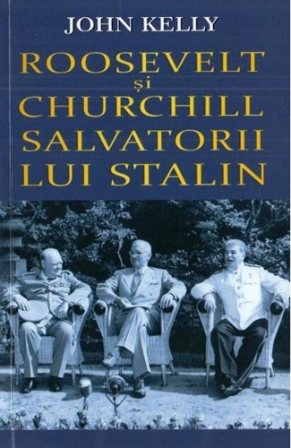 Roosevelt și Churchill, salvatorii lui Stalin