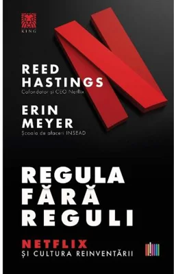 Regula fără reguli. Netflix și cultura reinventării