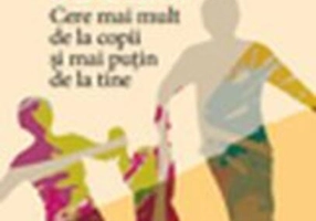 Parenting cu calm. Cere mai mult de la copii şi mai puţin de la tine