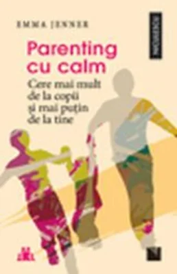 Parenting cu calm. Cere mai mult de la copii şi mai puţin de la tine