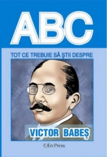 Tot ce trebuie să știi despre Victor Babeș