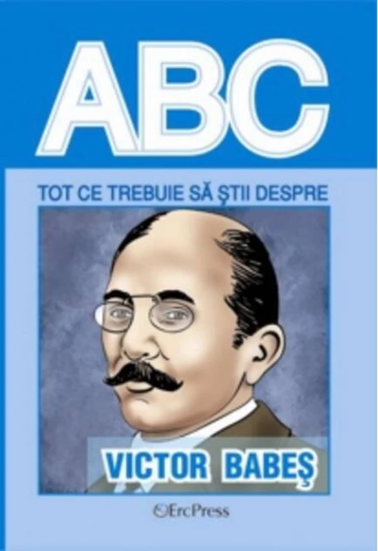 Tot ce trebuie să știi despre Victor Babeș