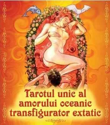 Tarotul unic al amorului oceanic transfigurator extatic