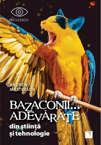 Bazaconii adevărate... din știință și tehnologie