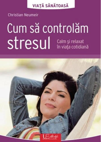 Cum să controlăm stresul