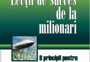 Lecţii de succes de la milionari