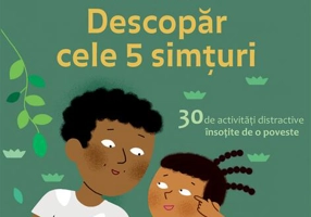 Montessori acasă. Descoperă cele cinci simțuri