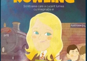 J. K. Rowling. Scriitoarea care a cucerit lumea cu imaginația ei. Seria Micii mei Eroi (Vol. 60)
