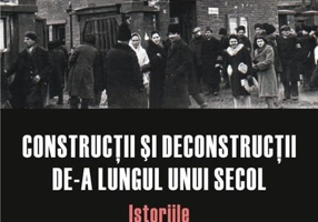 Construcții și deconstrucții de-a lungul unui secol